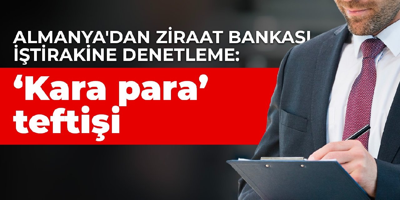 Almanya Dan Ziraat Bankas I Tirakine Denetleme Kara Para Tefti I