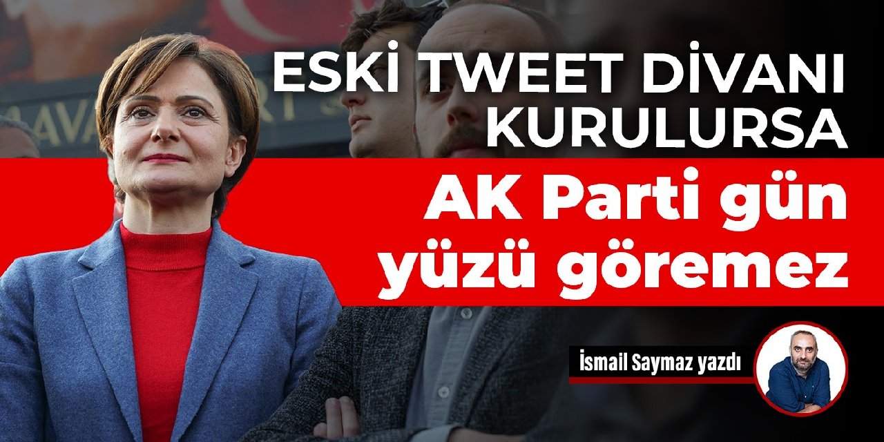 Eski tweet divanı kurulursa AK Parti gün yüzü göremez