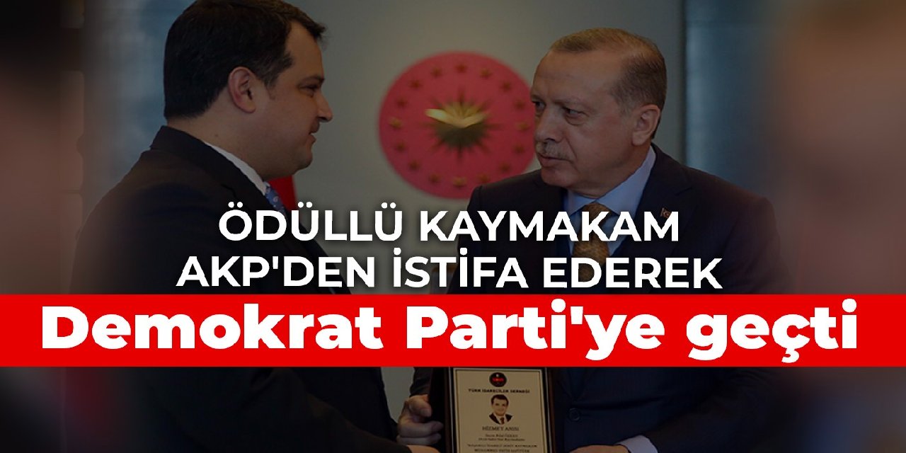 Ödüllü kaymakam AKP'den istifa ederek Demokrat Parti'ye geçti