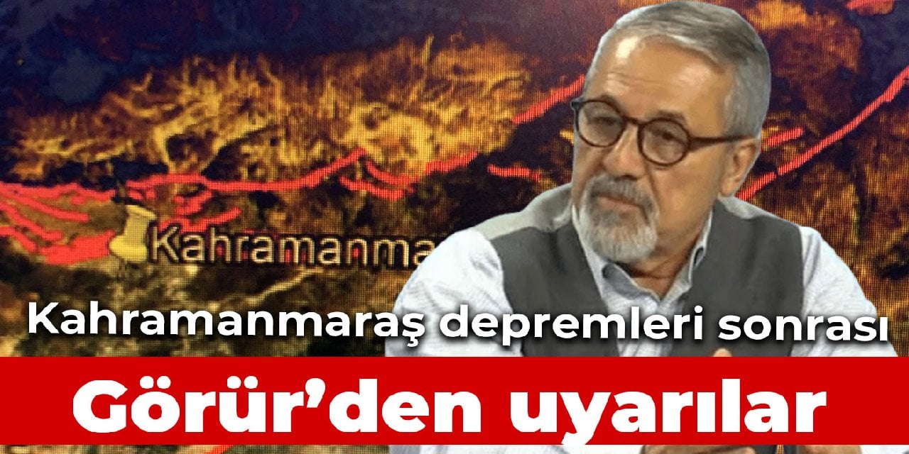 Kahramanmaraş depremleri sonrası Naci Görür’den dikkat çeken uyarı