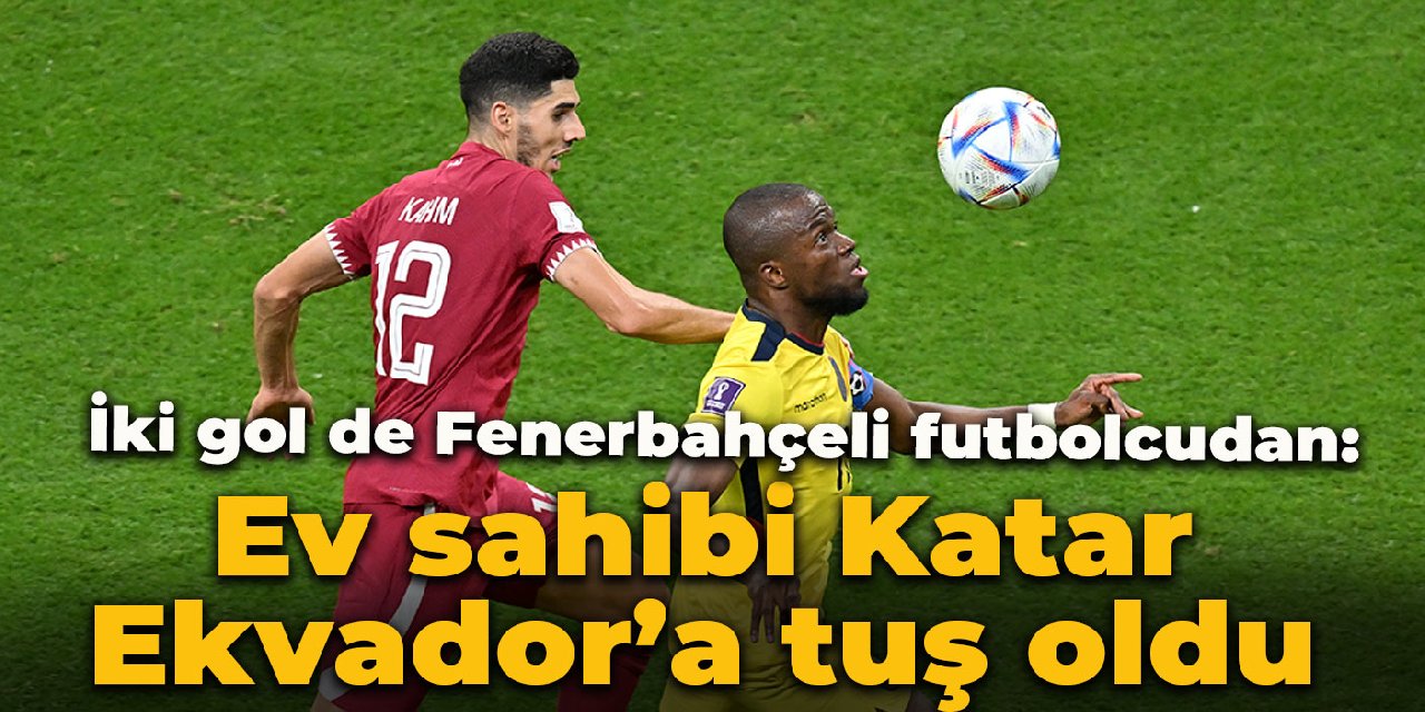 İki gol de Fenerbahçeli futbolcudan:  Ev sahibi Katar, Ekvador’a tuş oldu