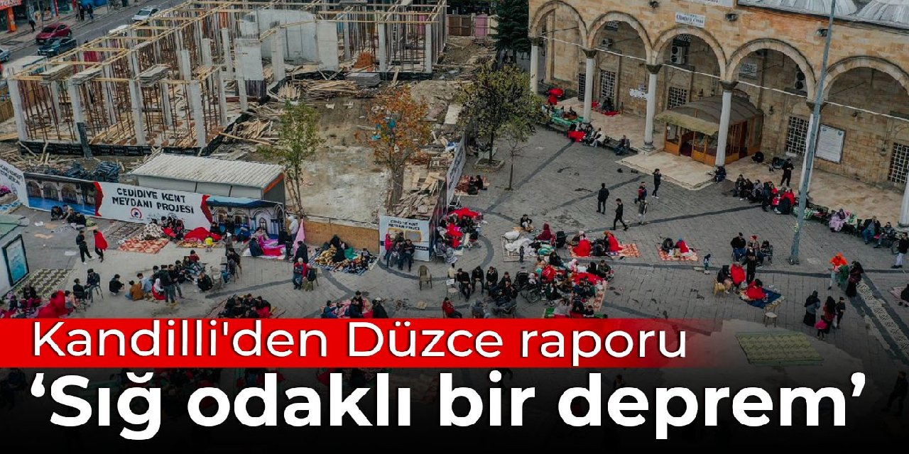 Kandilli'den Düzce raporu: Sığ odaklı bir deprem