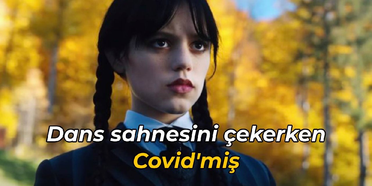 'Wednesday' yıldızı Jenna Ortega dizideki dans sahnesini çekerken Covid'miş