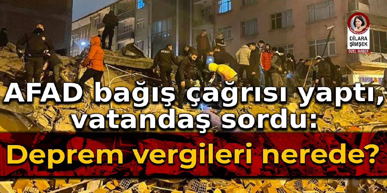 AFAD bağış çağrısı yaptı, vatandaş sordu: Deprem vergileri nerede?