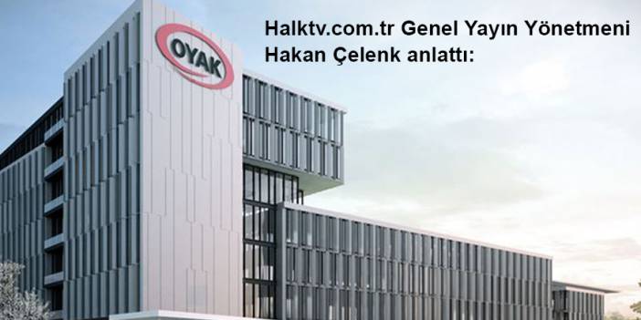 Oyak'tan zorla istifa ettirilme süreci nasıl işledi ?