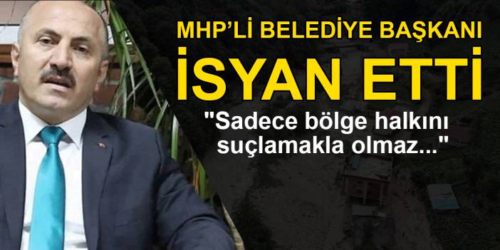 Çayeli Belediye Başkanı İsmail Çiftçi isyan etti