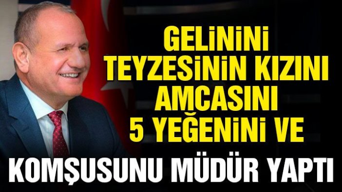 AKP’li başkan, 9 yakınını belediyeye müdür yaptı!