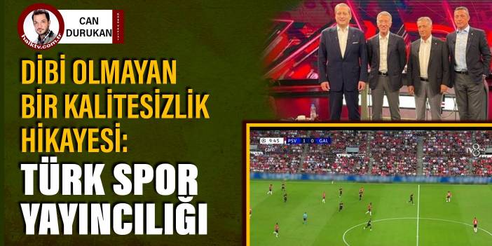 Dibi olmayan bir kalitesizlik hikayesi: Türk spor yayıncılığı