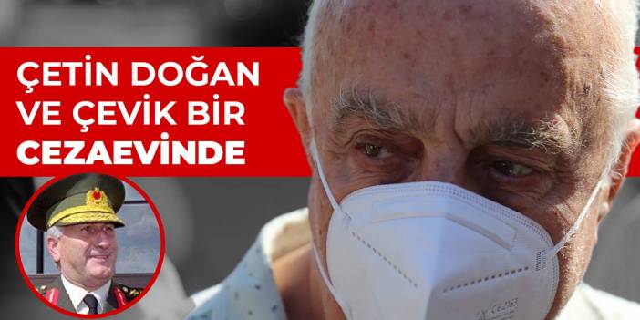 'Elbette bunun bir sonu gelecek....' Çetin Doğan ve Çevik Bir cezaevinde