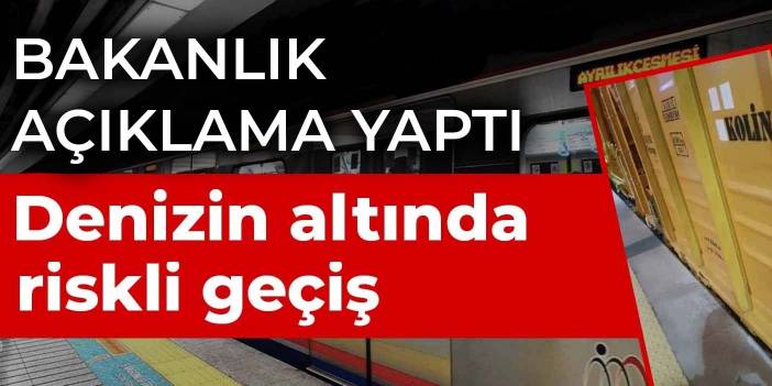 halktv.com.tr gündeme getirmişti: Bakanlık, Marmaray haberine yanıt verdi