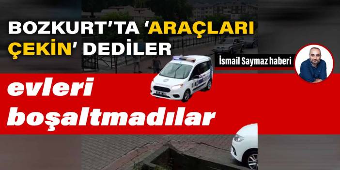 Bozkurt’ta ‘Araçları çekin’ dediler, evleri boşaltmadılar