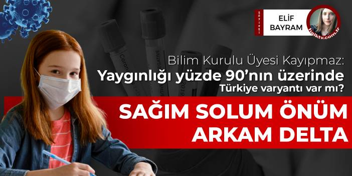 Bilim Kurulu Üyesi Kayıpmaz: Delta varyantının yaygınlığı yüzde 90'ın üzerinde