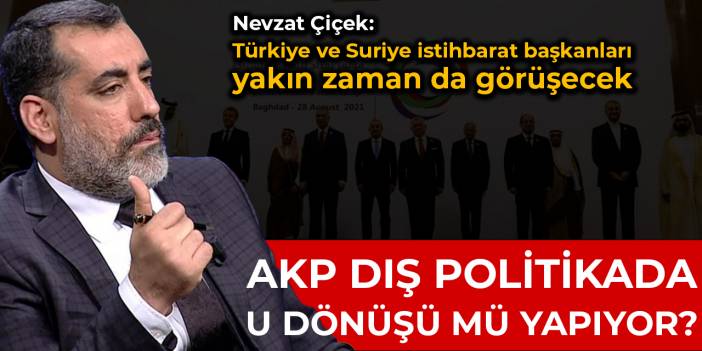 AKP dış politikada U dönüşü mü yapıyor?