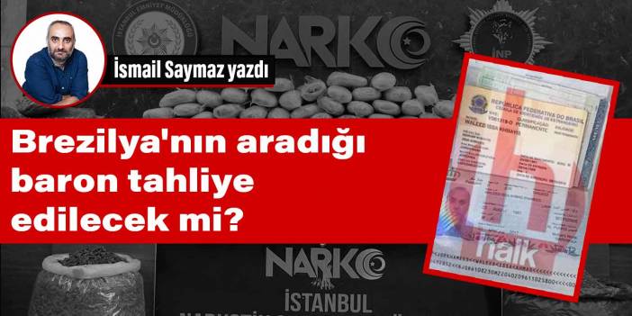 Brezilya'nın aradığı baron tahliye edilecek mi?