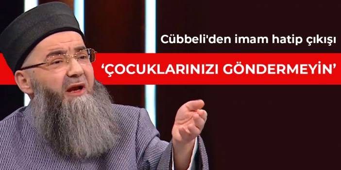 Cübbeli'den imam hatip çıkışı! Çocuklarınızı göndermeyin