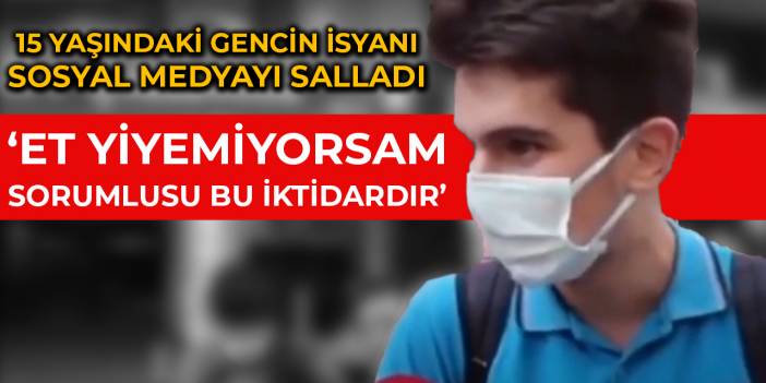 Sosyal medyayı sallayan 15 yaşındaki gencin isyanı!