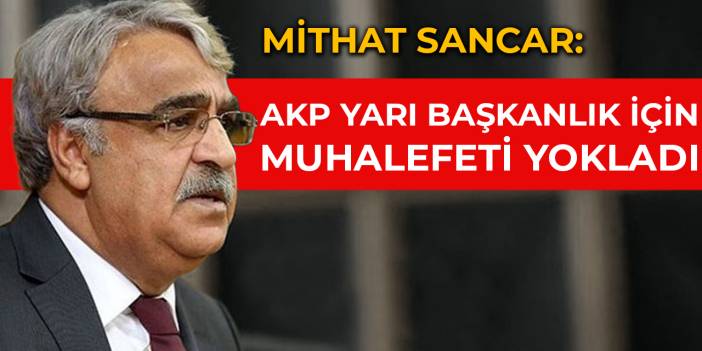 Mithat Sancar: AKP yarı başkanlık için muhalefeti yokladı