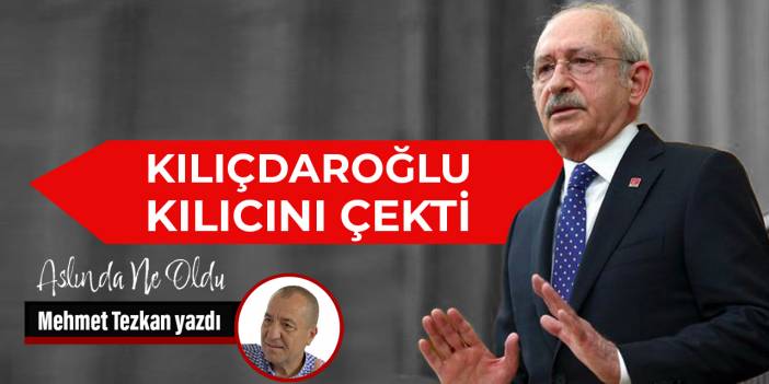 Kılıçdaroğlu kılıcını çekti