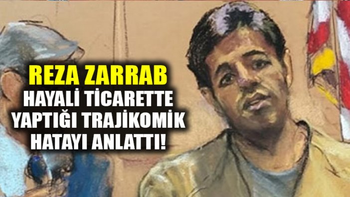 Reza Zarrab'ın itiraf ettiği traji komik hata: Buğday ticaretinde...