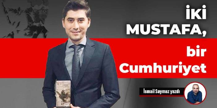 İki Mustafa, bir Cumhuriyet