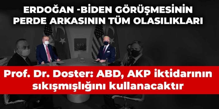 Prof. Dr. Doster: ABD, AKP iktidarının sıkışmışlığını kullanacaktır