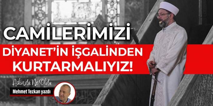 Camilerimizi Diyanet’in işgalinden kurtarmalıyız!
