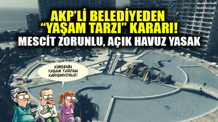AKP'li belediyeden tepki çeken karar: Mescit zorunlu, havuz yasak!