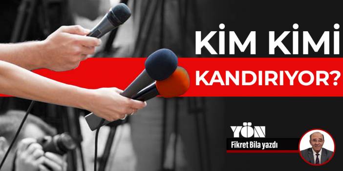 Kim kimi kandırıyor?