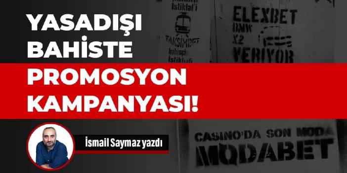 Yasadışı bahiste promosyon kampanyası!