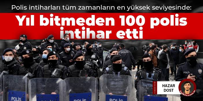 Polis intiharları tüm zamanların en yüksek seviyesinde: Yıl bitmeden 100 polis intihar etti
