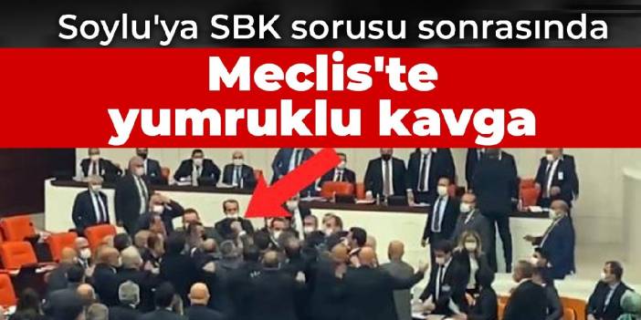 Soylu'ya SBK sorusu sonrasında: Meclis'te yumruklu kavga