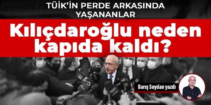 TÜİK Başkanı’nın Cumhurbaşkanı’na ulaşamadığı için kapıyı açmadığı konuşuluyor