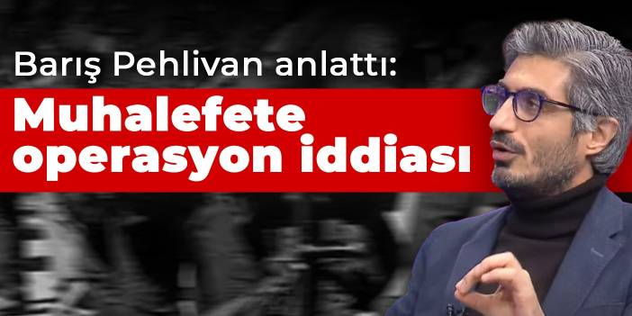 Barış Pehlivan: Bir emniyet müdürü 'belediyelere operasyon yapılabilir' dedi