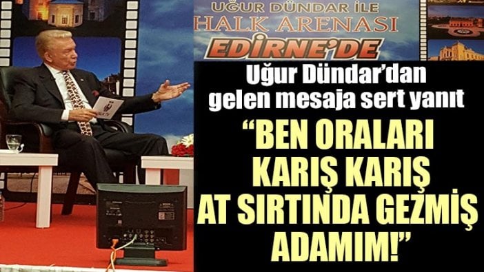 Gelen Mesaja Uğur Dündar'dan çok sert yanıt