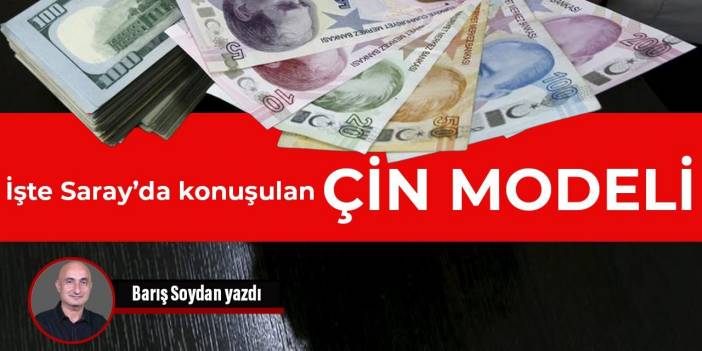 İşte Saray’da konuşulan Çin modeli