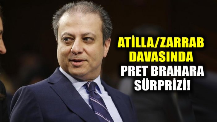Atilla/Zarrab davasında Pret Brahara sürprizi! Duruşma salonuna girdi!