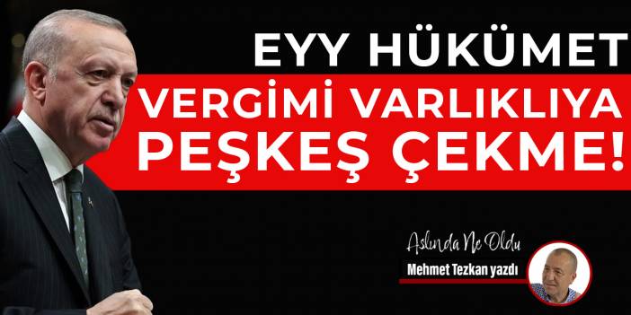 Eyy hükümet vergimi varlıklıya peşkeş çekme!