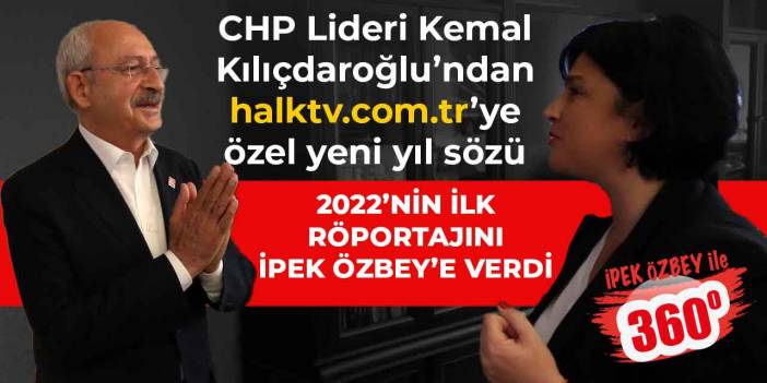 CHP lideri Kemal Kılıçdaroğlu’ndan halktv.com.tr’ye özel yeni yıl sözü