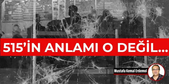 515’in anlamı o değil…