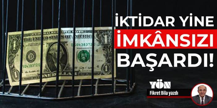 İktidar yine imkânsızı başardı!