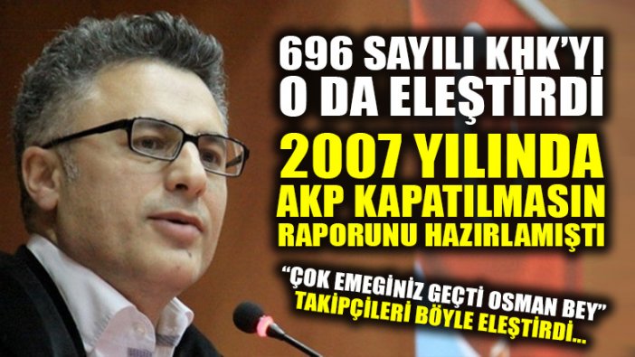 AKP kapatılmasın diyen raportör de KHK'daki maddelere tepki gösterdi!