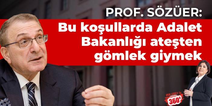Adem Sözüer: Bu koşullarda Adalet Bakanlığı yapmak ateşten gömlek giymek gibi