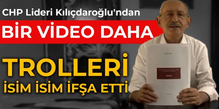 Kemal Kılıçdaroğlu'ndan bir video daha