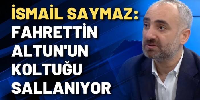 İsmail Saymaz: Fahrettin Altun'un koltuğu sallanıyor