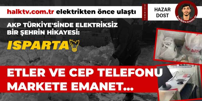 AKP Türkiye'sinde elektriksiz bir şehrin hikayesi: Etler ve cep telefonu markete emanet...