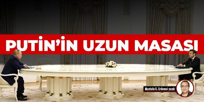 Putin’in uzun masası