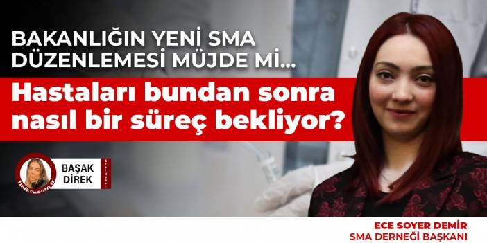 Bakanlığın yeni SMA düzenlemesi müjde mi... Hastaları bundan sonra nasıl bir süreç bekliyor?