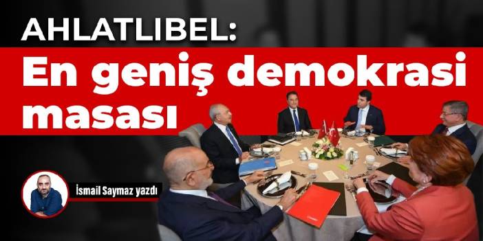 Ahlatlıbel: En geniş demokrasi masası