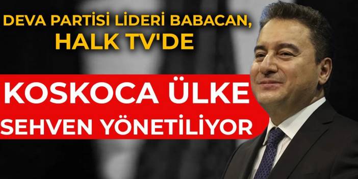 DEVA Partisi lideri Ali Babacan, HalkTV'de Liderler Özel'de