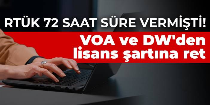 RTÜK 72 saat süre vermişti! VOA ve DW'den lisans şartına ret